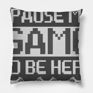 I paused my game! Pillow
