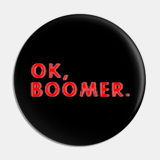 Ok Boomer baby boomer sarcasm parents gift Pin by bigD