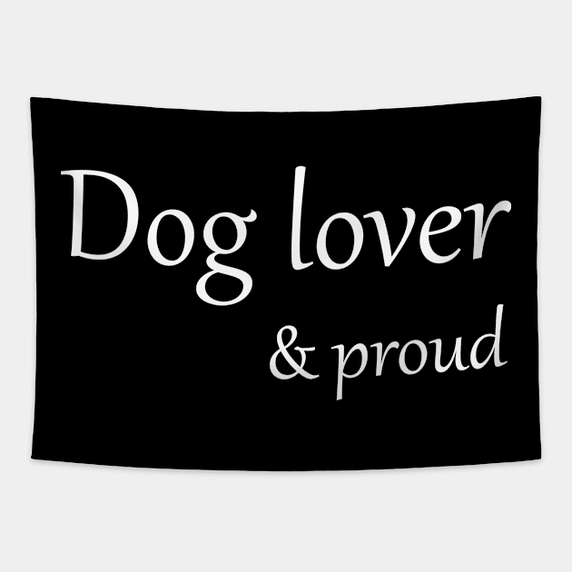 Dog lover and proud Tapestry by sunima