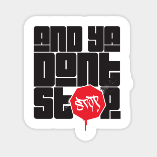 "and ya don't stop" part 2 Magnet