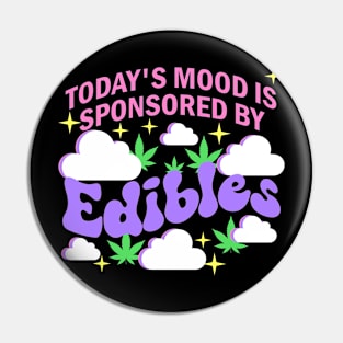 Today’s Mood Is Sponsored By Edibles Pin