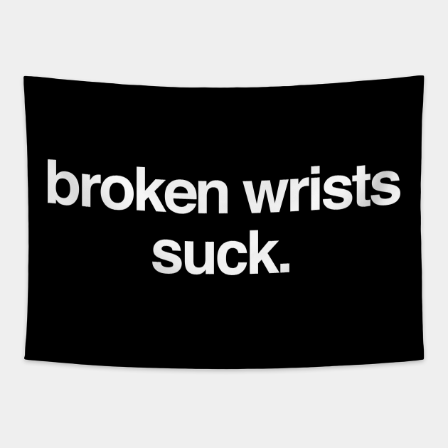 Funny Get Well Gift Fractured Broken Wrist Broken Tapestry