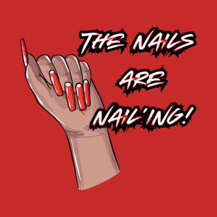The Nails are Nail’ing! (White Letters) T-Shirt