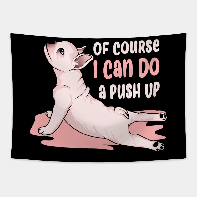 Of Course I Can Do a Push Up Tapestry by MoniaRoar