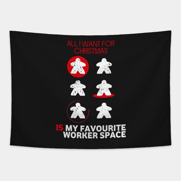 All I Want For Christmas Is My Favourite Worker Space - Board Games Design - Board Game Art Tapestry by MeepleDesign