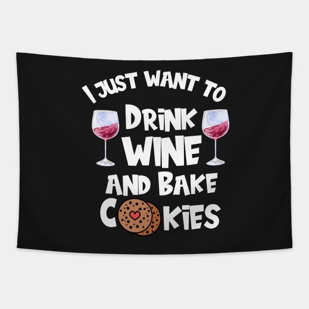 I Just Want To Drink Wine And Bake Cookies Tapestry by Shadowbyte91