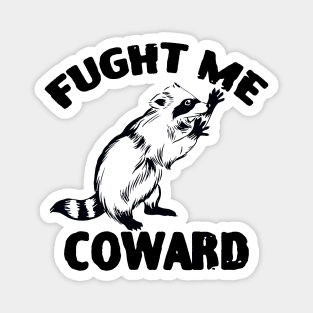 Fight Me Coward Funny Raccoon Magnet