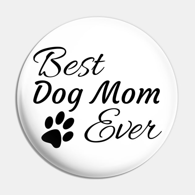 Best Dog Mom Ever Pin by tribbledesign