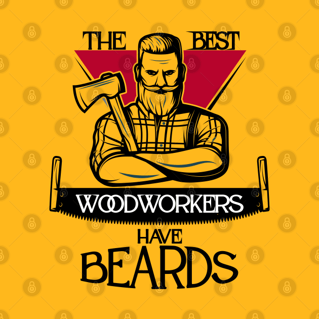 The Best Woodworkers Have Beards by care store