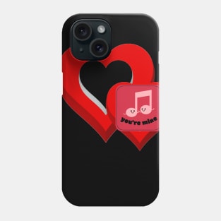 You're Mine Phone Case