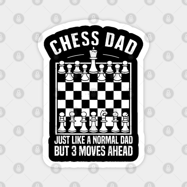 Chess dad Just like a normal dad But 3 moves ahead Magnet by mdr design