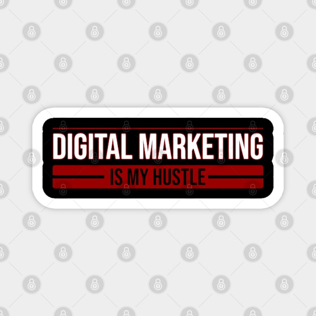 Digital Marketing is my hustle Magnet by Nana On Here