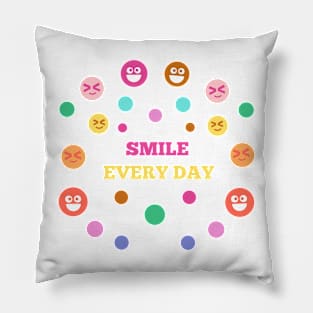 SMILE EVERY DAY Pillow