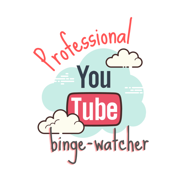 Professional YouTube Binge Watcher by casualism