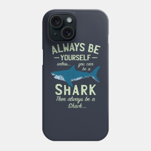 Always be a Shark Phone Case