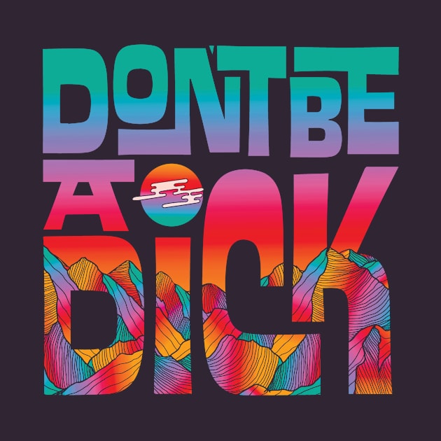 Don't Be A Dick by Inktally