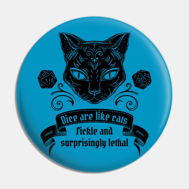 Dice Are Like Cats - Fickle and Surprisingly Lethal Pin by Wares4Coins