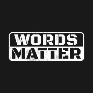 Words Matter T-Shirt