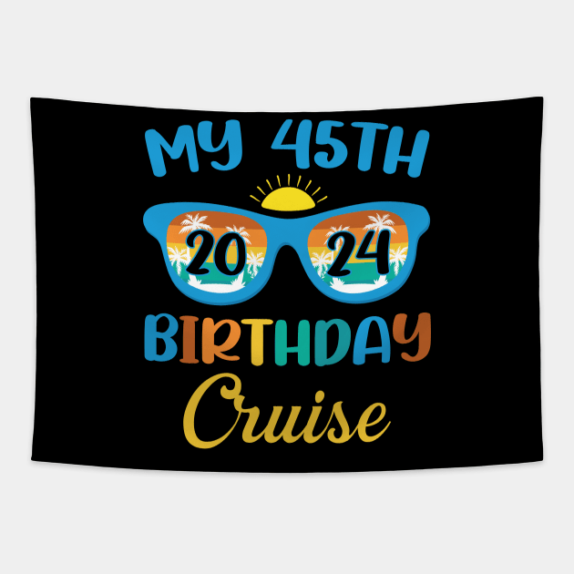 Birthday Cruise Tee Custom My 45th Birthday Cruise Tee Birthday Cruise Gift Birthday Trip 2024 Tapestry by ttao4164