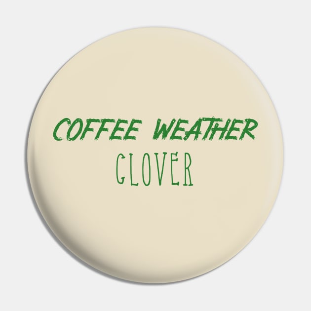 Coffee Weather St Patrick's Quote Clover Pin by Michael's Art