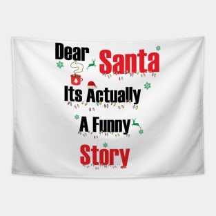 Dear Santa Its Actually A Funny Story Tapestry