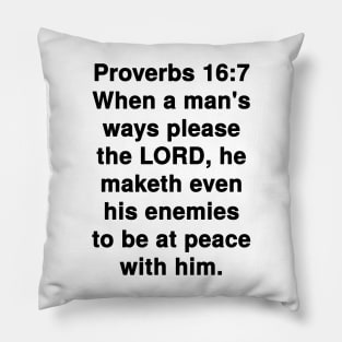 Proverbs 16:7  King James Version (KJV) Bible Verse Typography Pillow