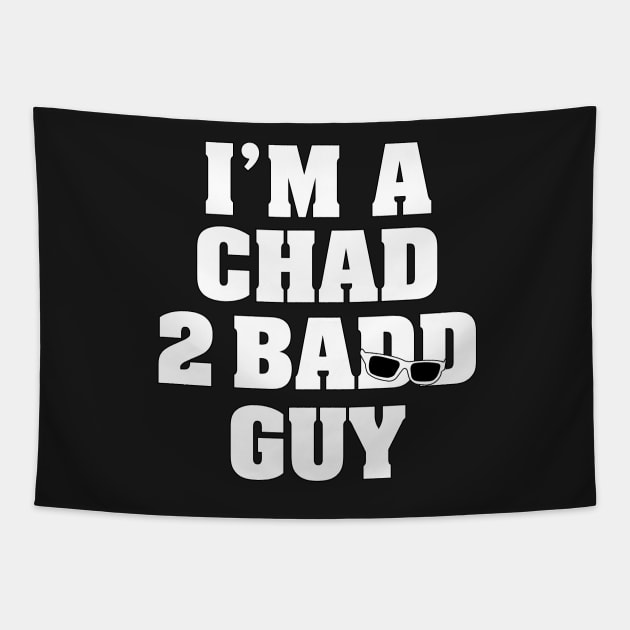 I'm A Chad 2 Badd Guy Tapestry by Gimmickbydesign