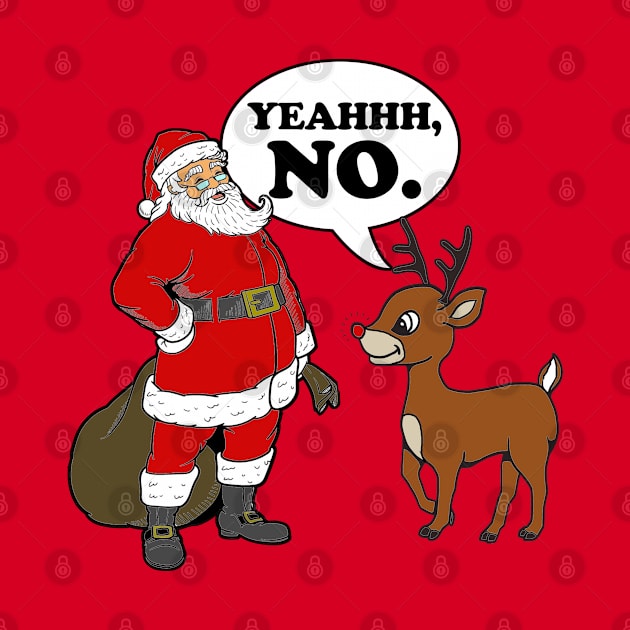 Rudolph Says No by PopCultureShirts