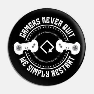 Gamers never quit we simply restart Pin