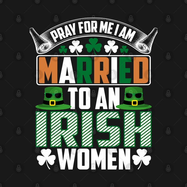 Pray for me I am maried to an Irish women by little.tunny