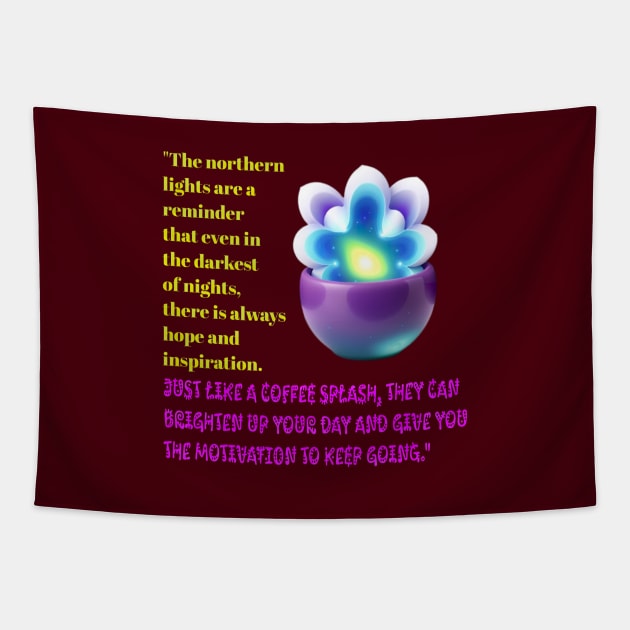 Northern lights and coffee splash Tapestry by Inspire Me 