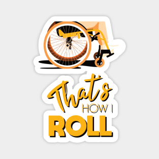 Manual Wheelchair | That’s How I Roll Typography - Yellow & Orange Magnet