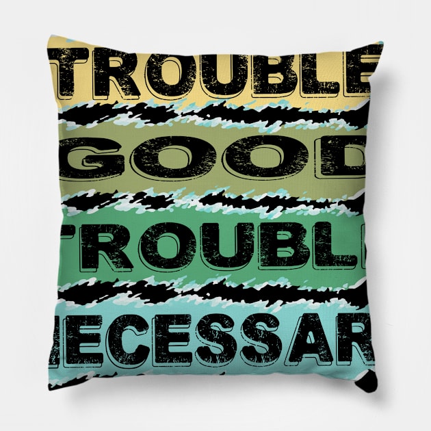 get in trouble, good trouble, necessary trouble Pillow by DODG99