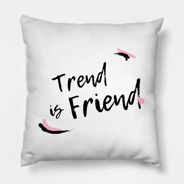 Trend is Friend (Light) Pillow by Trader Shirts