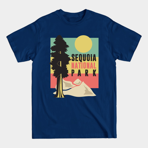 Discover Sequoia National Park - Land Of Giant Trees - Sequoia National Park - T-Shirt