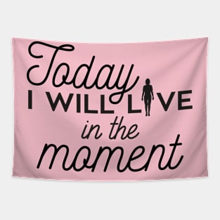 Today I will live in the moment (black) Tapestry