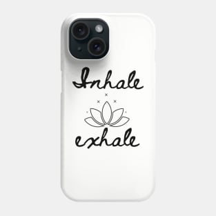 Inhale, exhale......yoga sayings. Phone Case