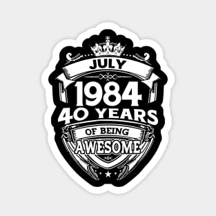 July 1984 40 Years Of Being Awesome 40th Birthday Magnet