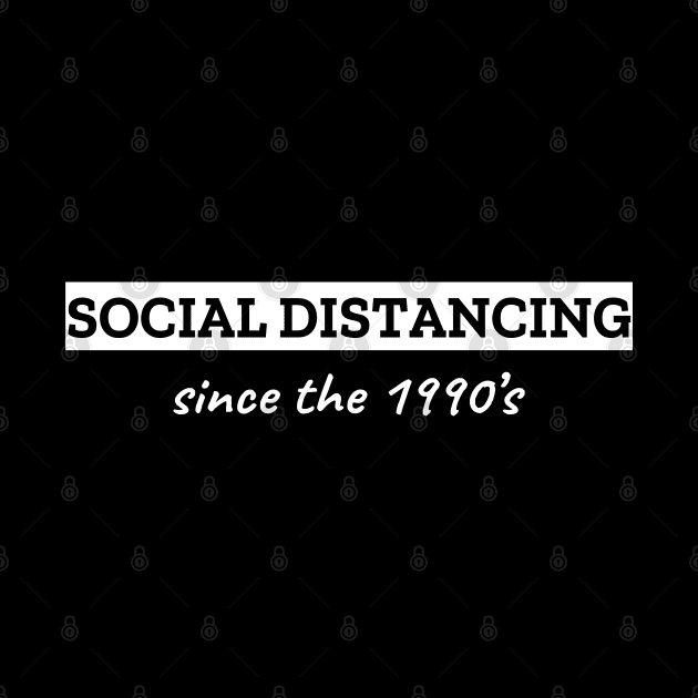 Social Distancing Since The 1990's by LunaMay