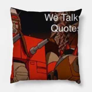 We Talk in Quotes Pillow