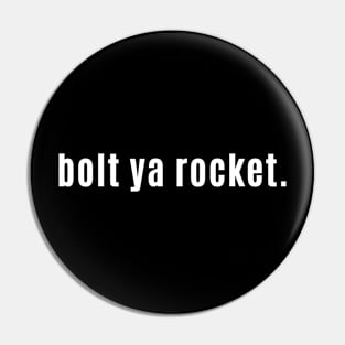 bolt ya rocket Scottish - Another Way to Say Pin