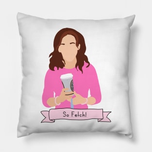 Mean Girls - so fetch Pillow