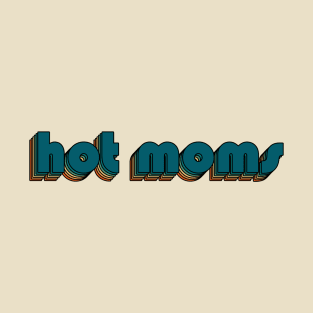 Hot Moms // Hot Moms Retro Rainbow Typography Style // 70s T-Shirt