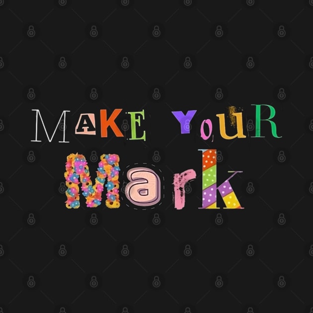 Make your mark by DesignVerseAlchemy