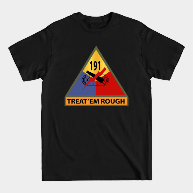 Disover 191st Tank Battalion -Treat em Rough w SSI Name Tape - 191st Tank Battalion Treat Em Rough W - T-Shirt