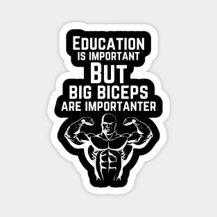 Education is important. But big biceps are importanter. GYM RAT FUNNY SAYING QUOTES Magnet