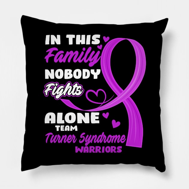 In This Family Nobody Fights Alone Team Turner Syndrome Warriors Pillow by ThePassion99