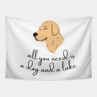 All You Need Is A Dog And A Lake Tapestry