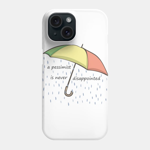 a pessimist is never disappointed Phone Case by goatboyjr