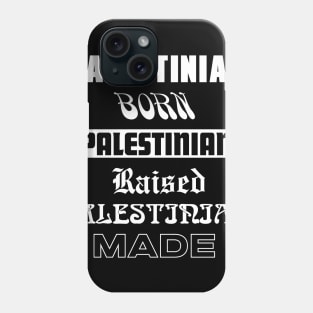 Palestinian Born Palestinian raised Palestinian made Phone Case